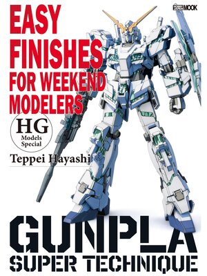 cover image of Gunpla Super Technique--Easy Finishes for Weekend Modelers HG Models Special